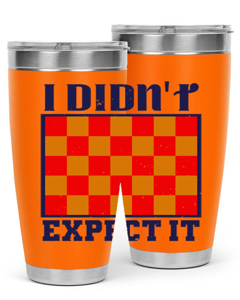 I didnt expect it 48#- chess- Tumbler