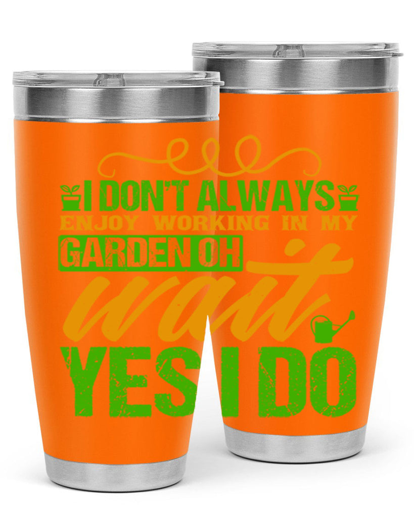 I dont always enjoy working is my garden 57#- farming and gardening- Tumbler