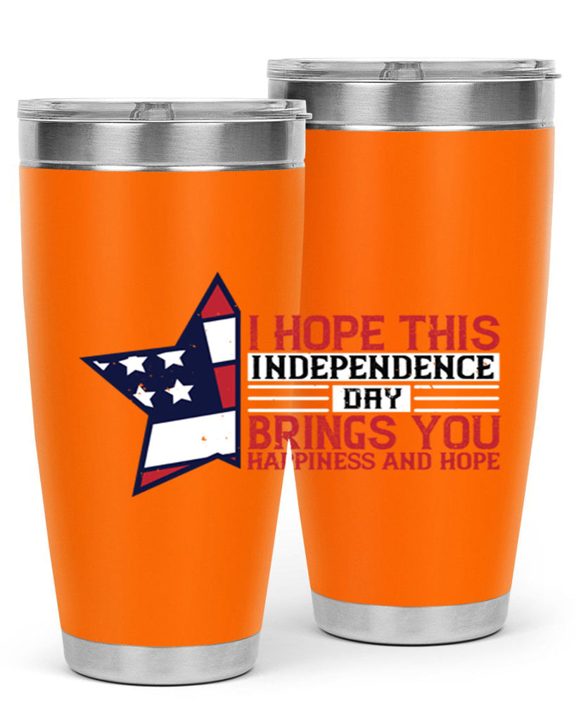 I hope this Independence Day brings you happiness and hope Style 113#- Fourt Of July- Tumbler