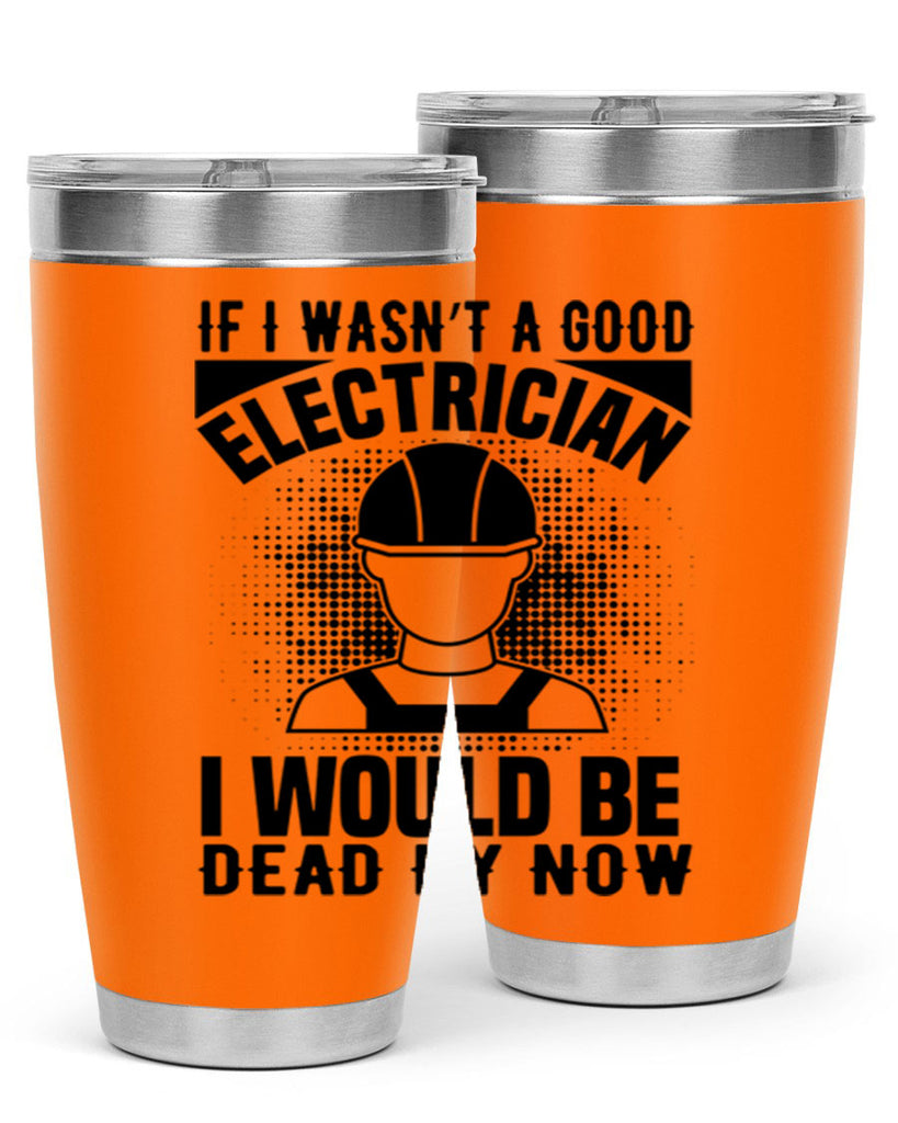 If I wasnt Style 31#- electrician- tumbler