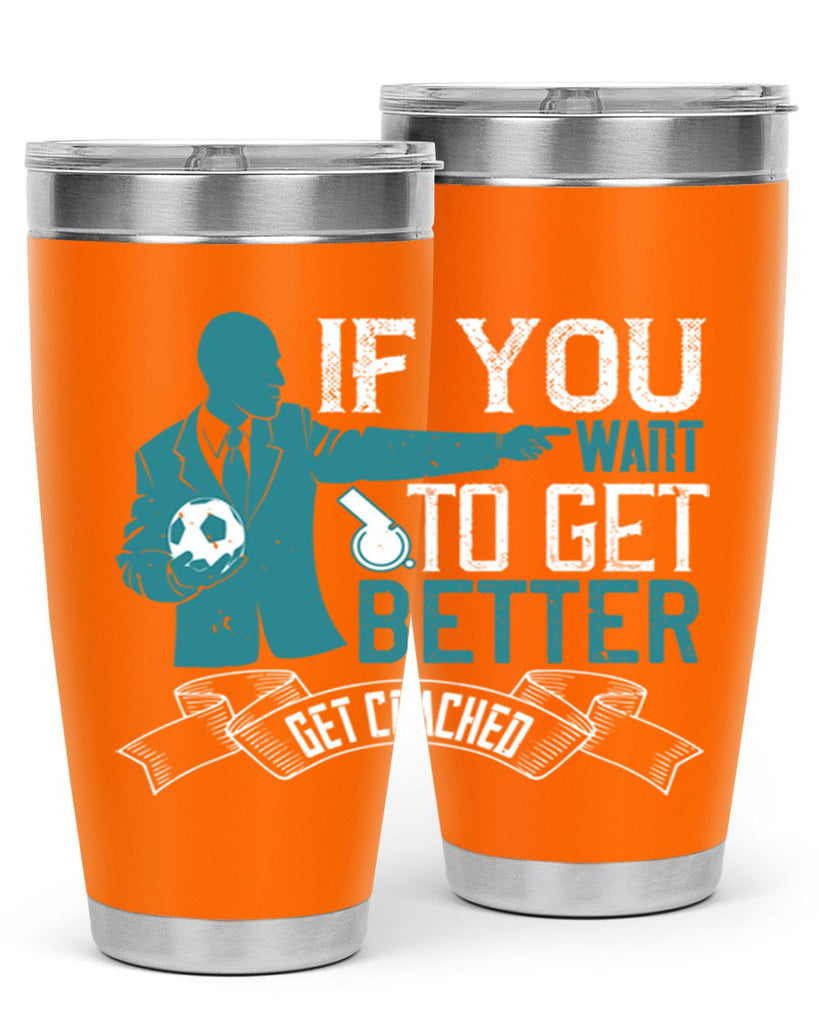 If you want to get better get coached Style 30#- coaching- tumbler