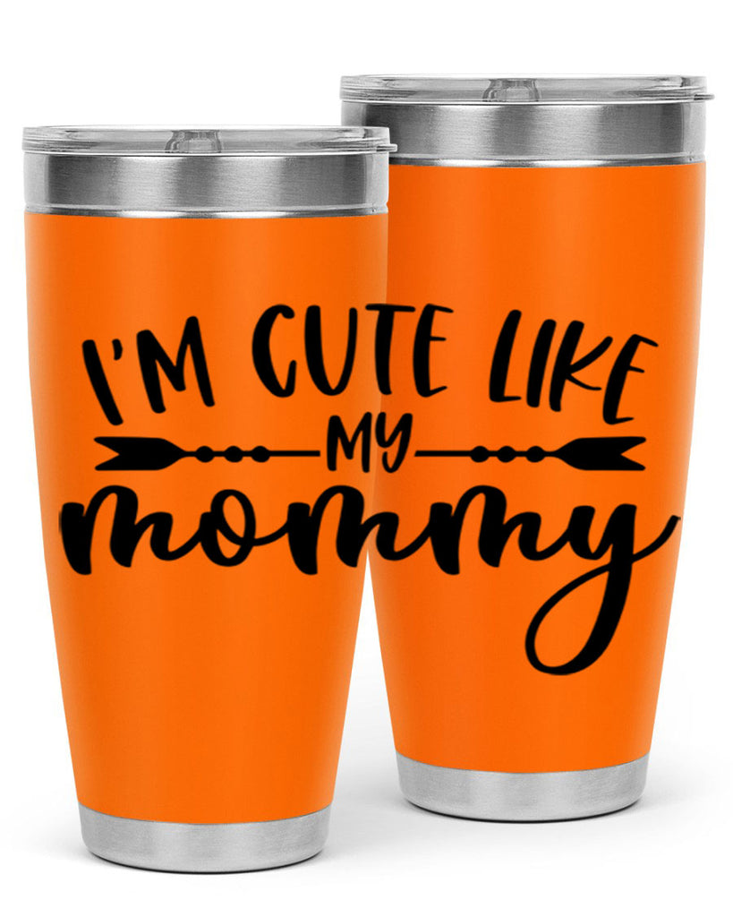 Im Cute Like My Mommy Style 83#- baby- tumbler