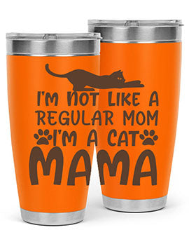 Im Not Like A Regular Mom Im A Cat Mama Style 17#- cat- Tumbler