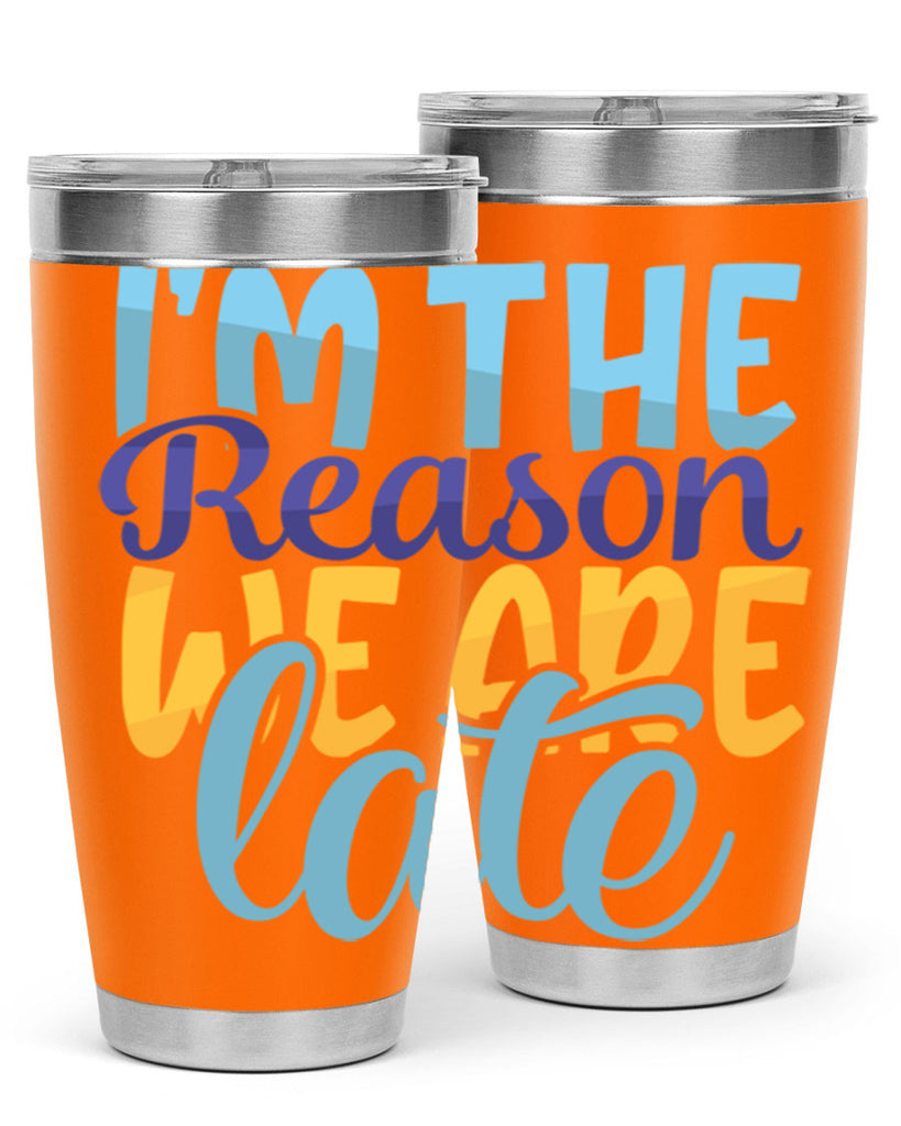 Im The Reason We Are Late Style 241#- baby- tumbler
