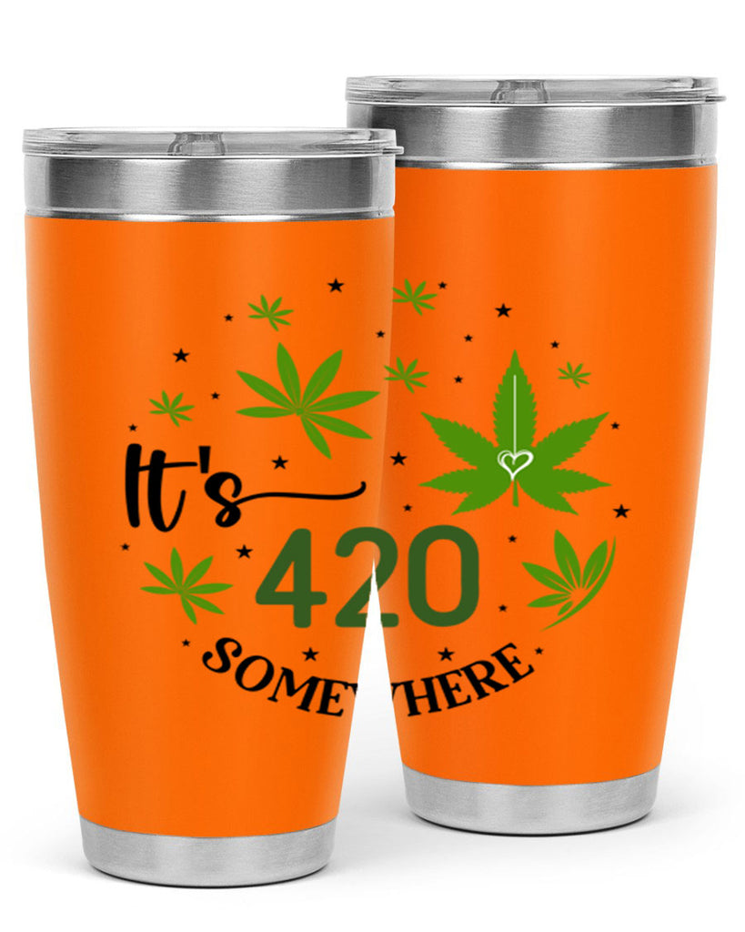 Its 420 Somewhere 154#- marijuana- Tumbler