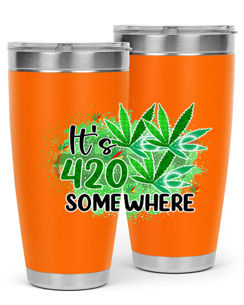 Its 420 Somewhere 155#- marijuana- Tumbler