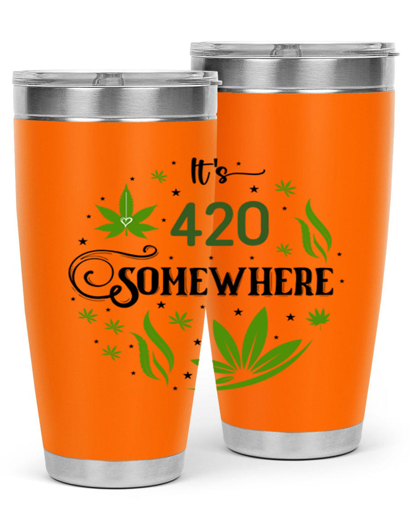 Its 420 Somewhere 156#- marijuana- Tumbler