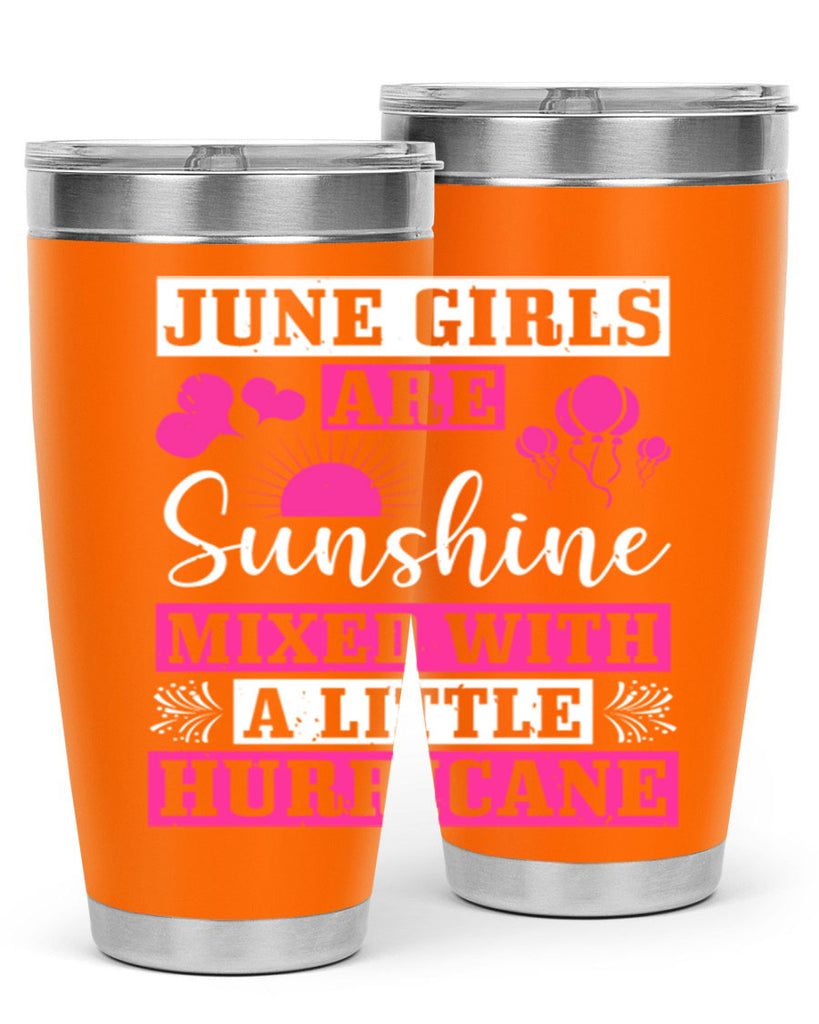 June girls are sunshine mixed with a little hurricane Style 79#- birthday- tumbler