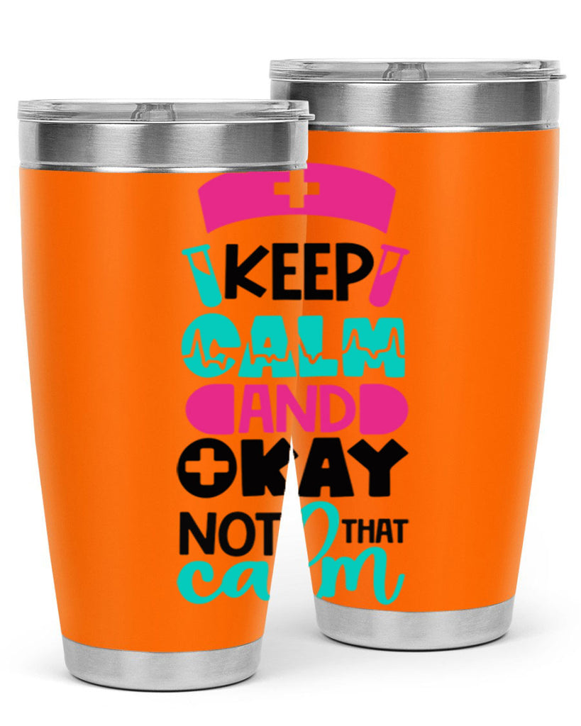 Keep Calm And Okay Not That Calm Style Style 148#- nurse- tumbler