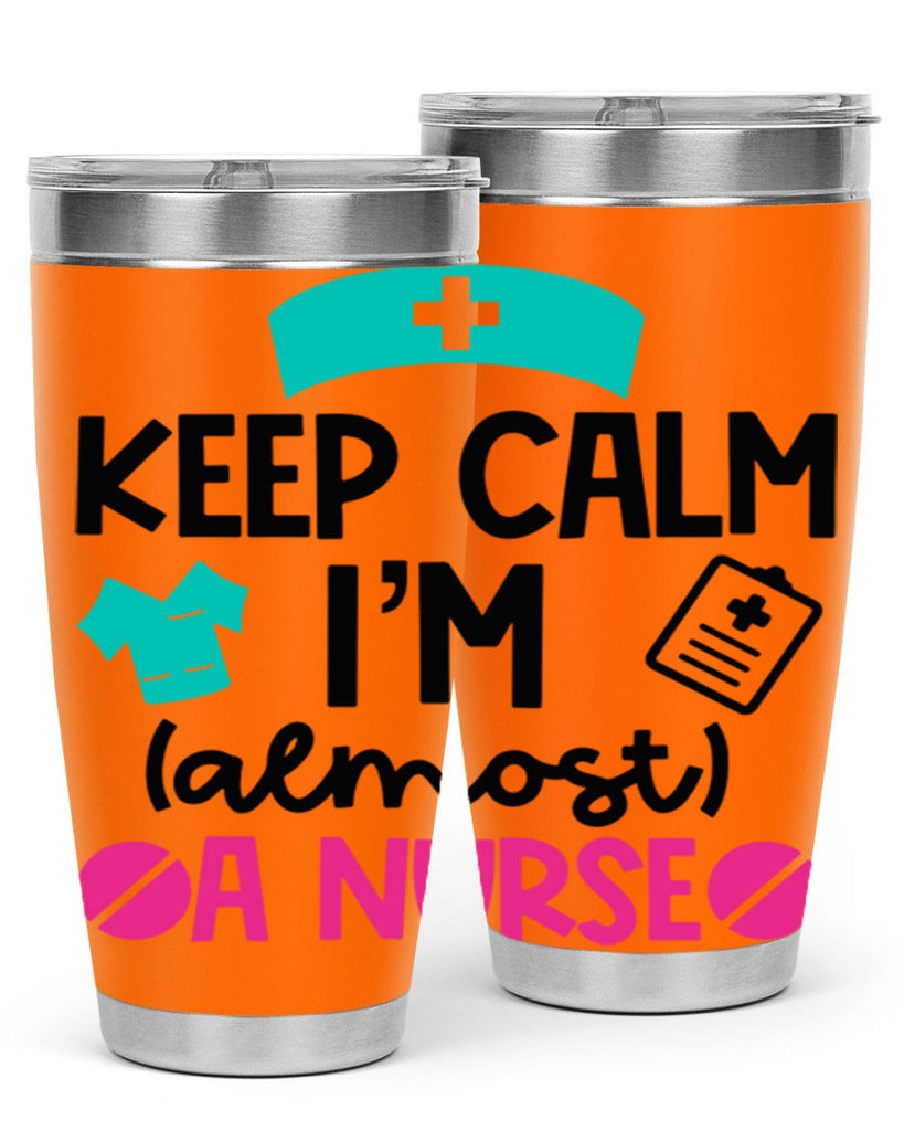 Keep Calm Im Almost A Nurse Style Style 147#- nurse- tumbler