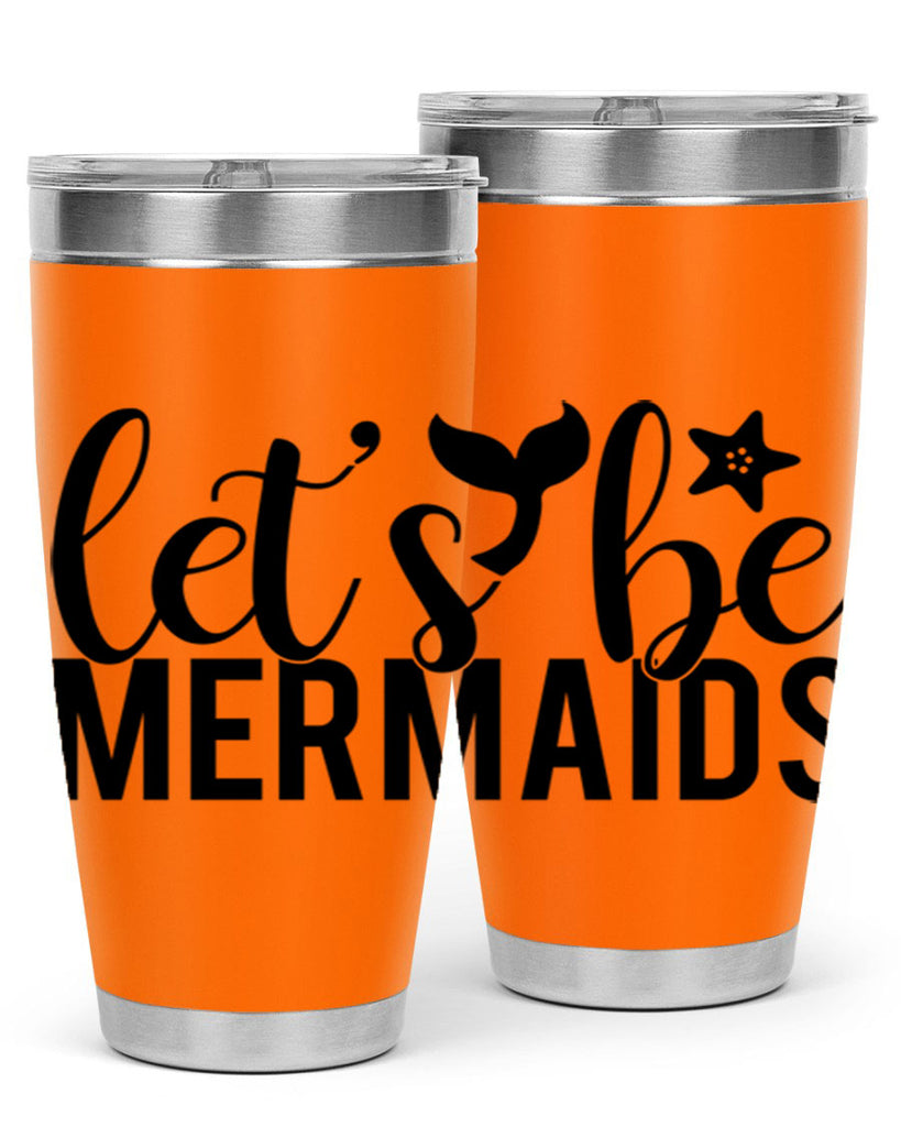 Lets be mermaids 294#- mermaid- Tumbler