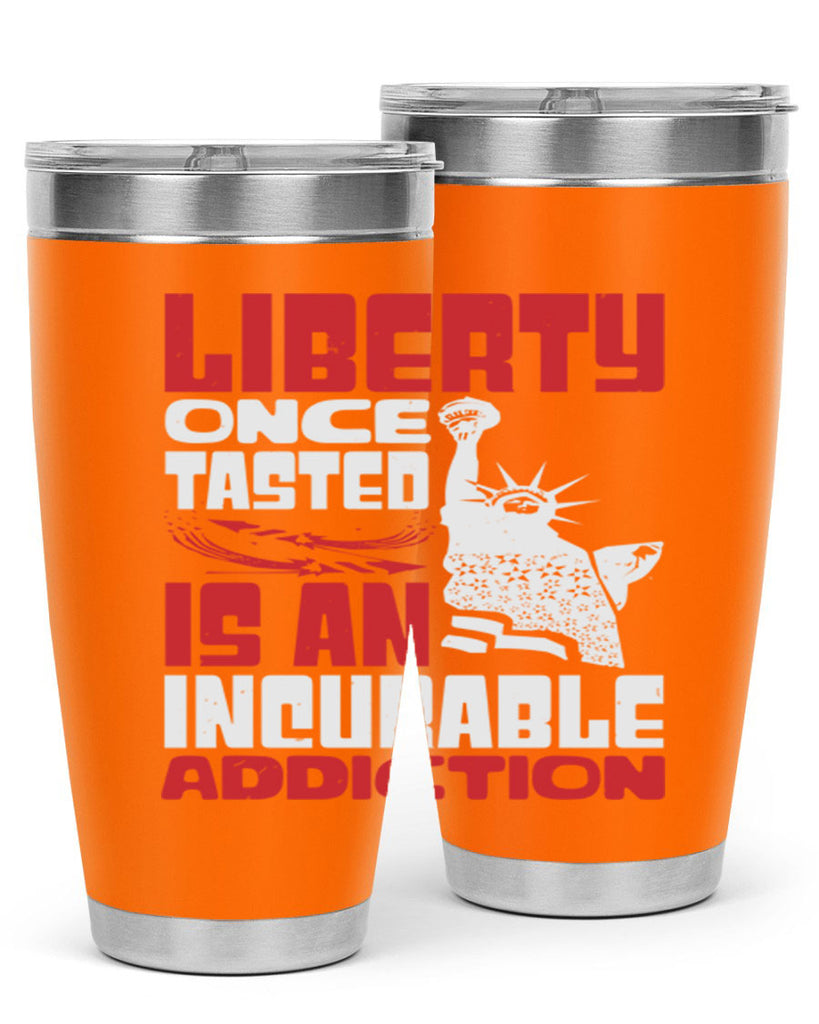 Liberty once tasted is an addiction Style 34#- Fourt Of July- Tumbler