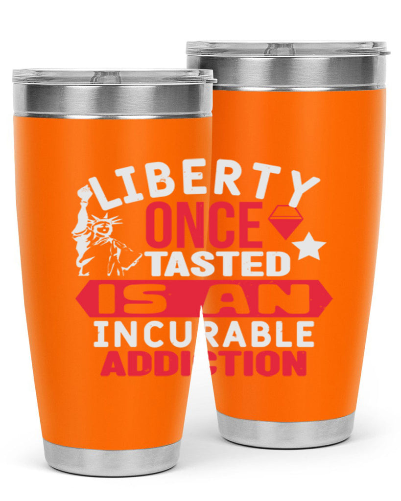 Liberty once tasted is an incurable Style 36#- Fourt Of July- Tumbler