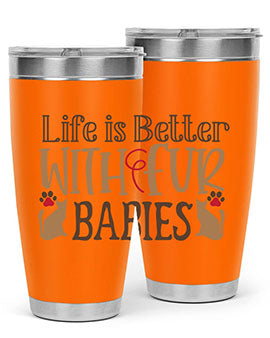 Life is Better With Fur Babies Style 19#- cat- Tumbler