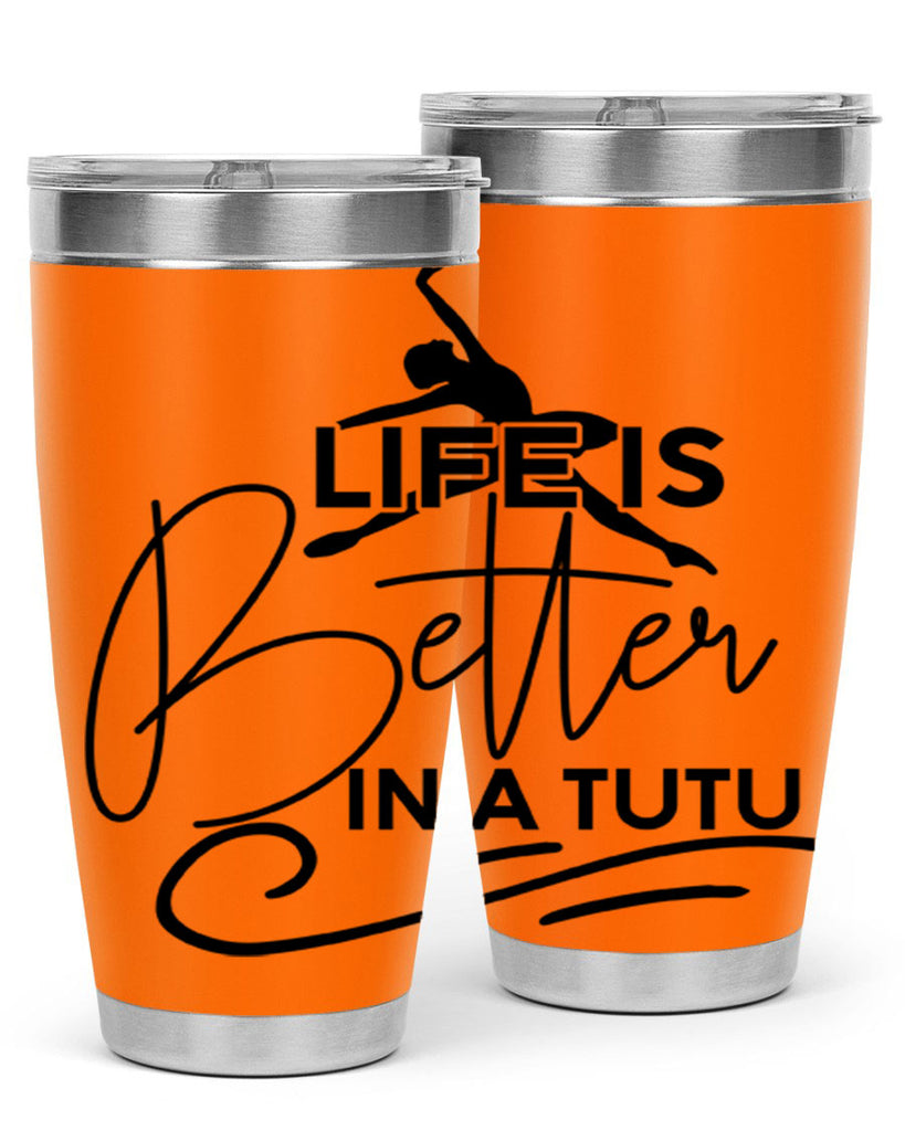 Life is Better in a Tutu 57#- ballet- Tumbler