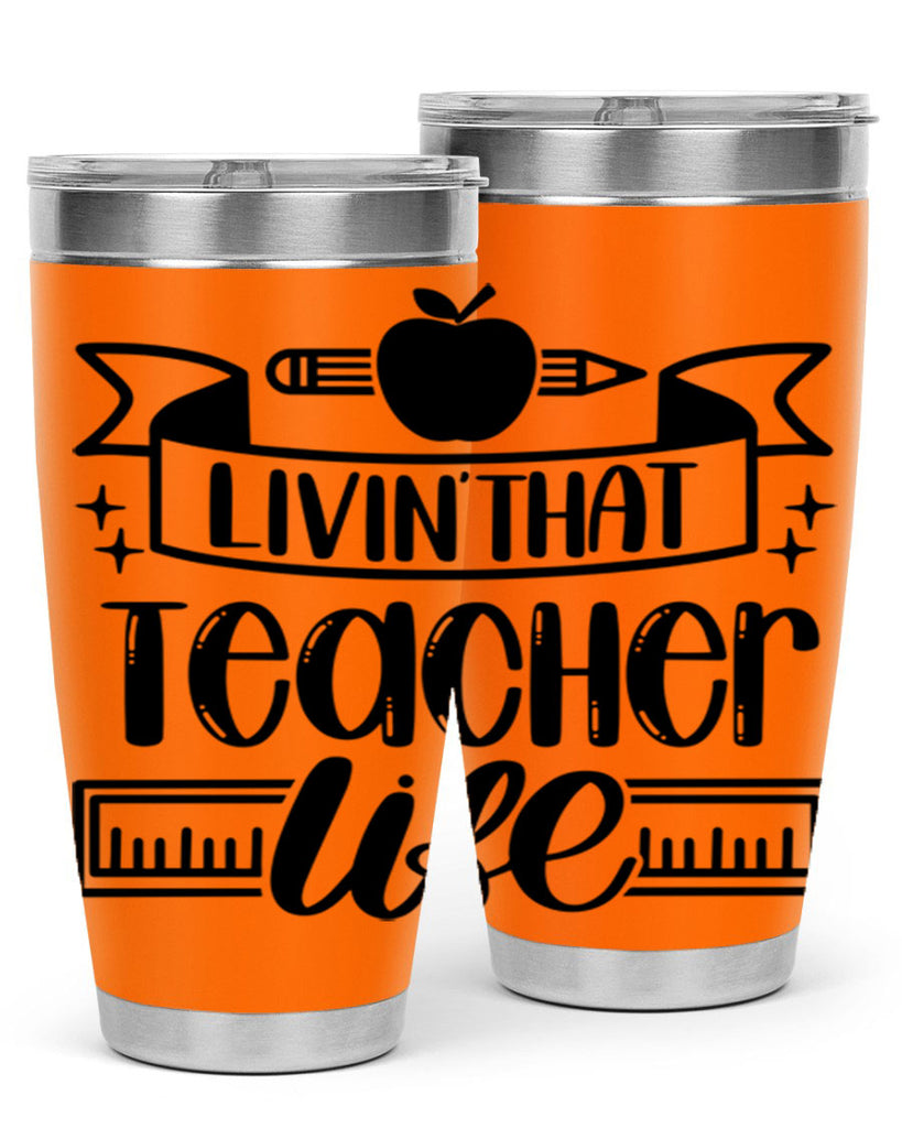 Livin That Teacher Life Style 67#- teacher- tumbler