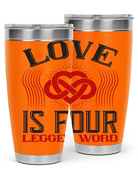 Love Is Four Legged Word Style 167#- dog- Tumbler