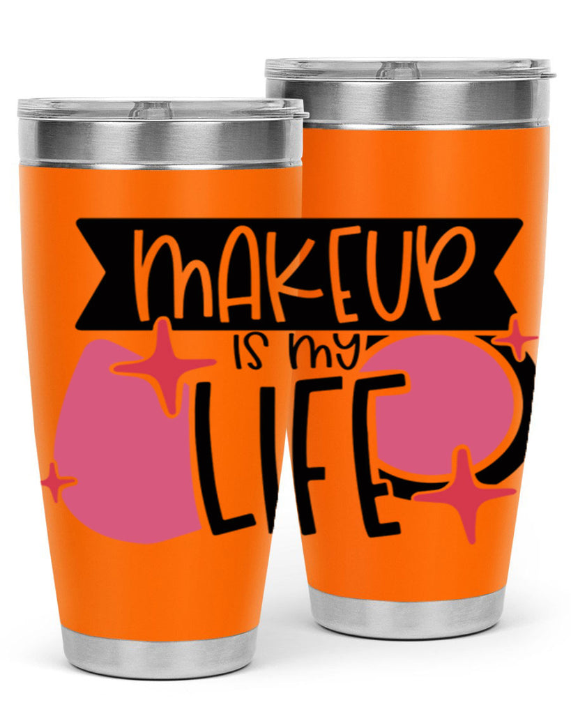 Makeup Is My Life Style 45#- make up- Tumbler