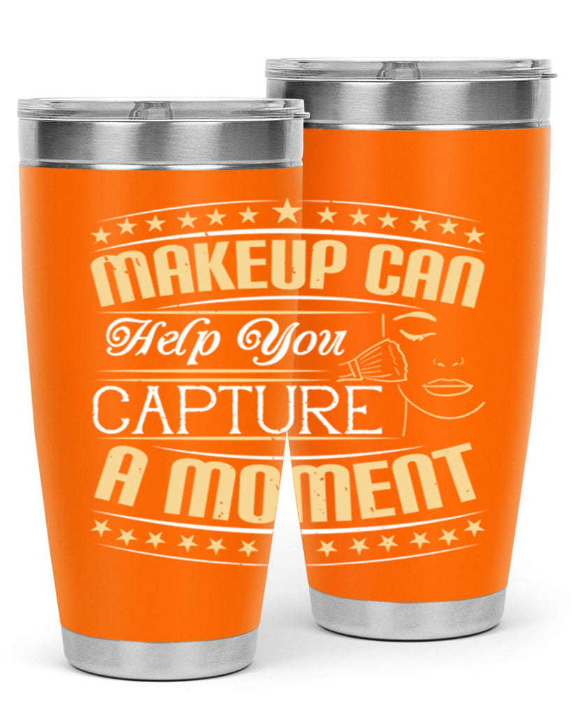 Makeup can help you capture a moment Style 195#- make up- Tumbler