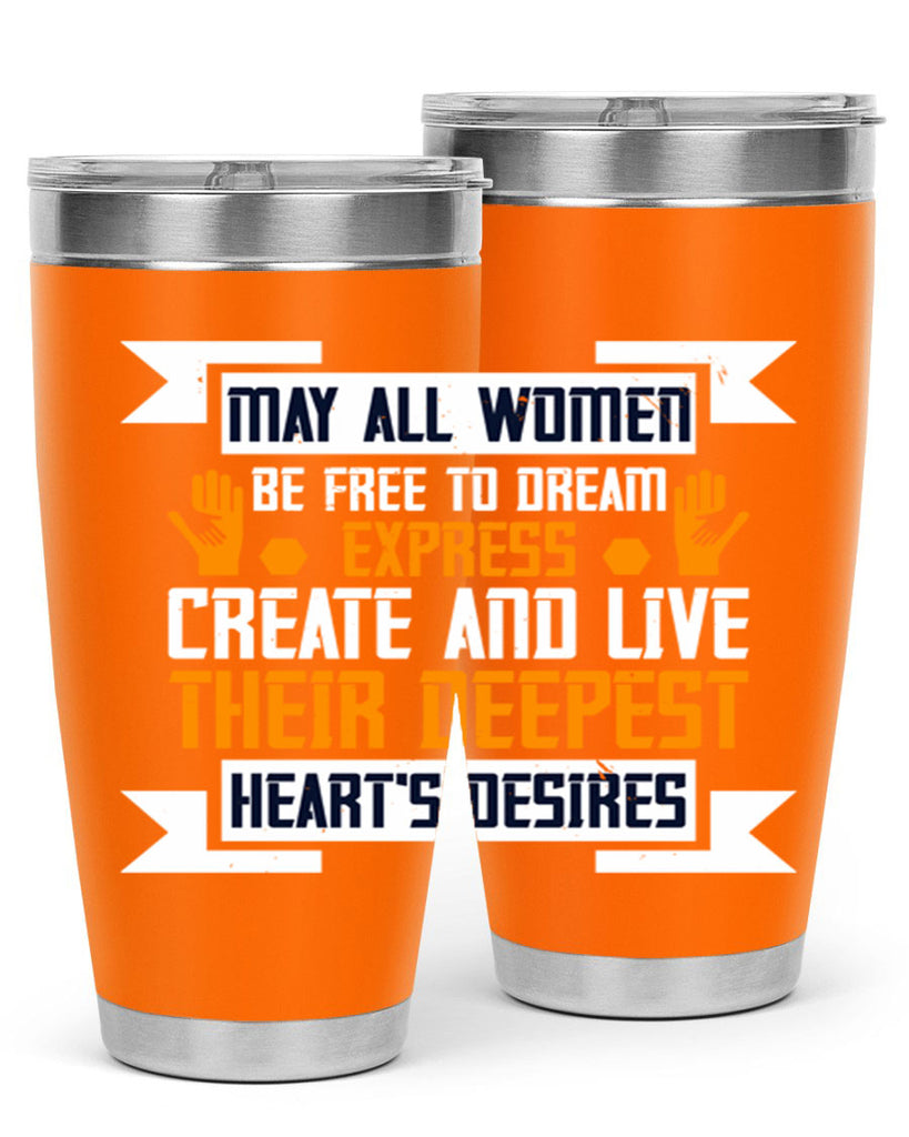 May all women be free to dream express create and live their deepest hearts desires Style 51#- womens day- Tumbler