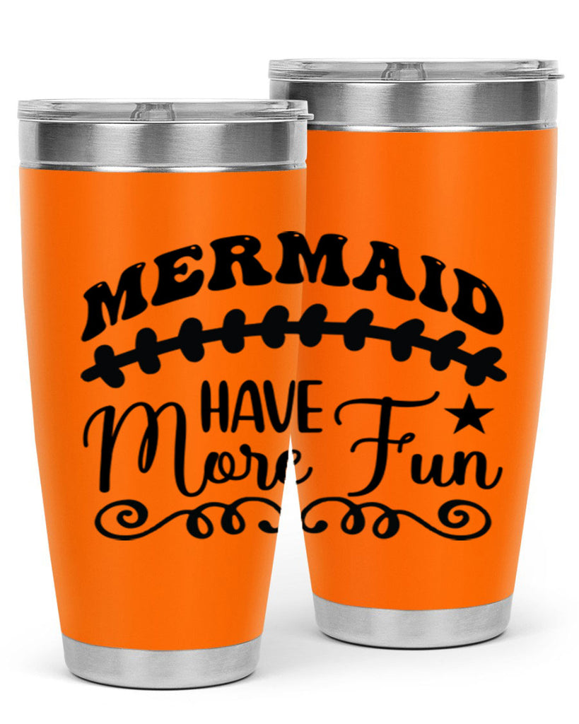 Mermaid have more fun 418#- mermaid- Tumbler