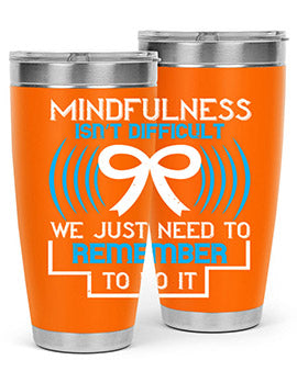 Mindfulness isn t difficult we just need to remember to do it Style 35#- self awareness- Tumbler