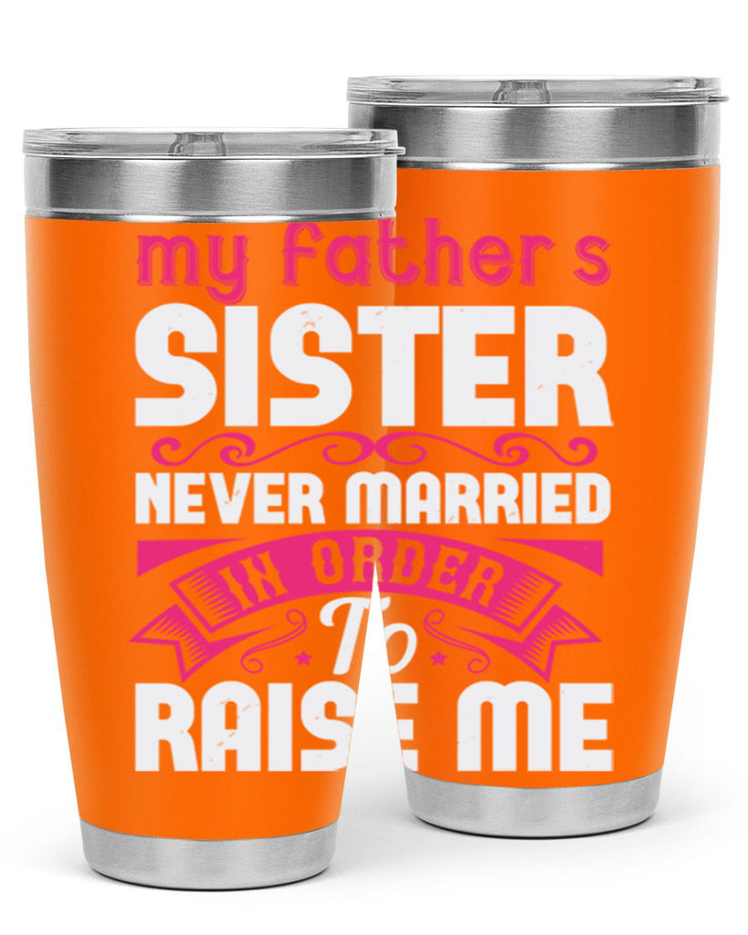 My fathers sister never married in order to raise me Style 34#- aunt- Tumbler