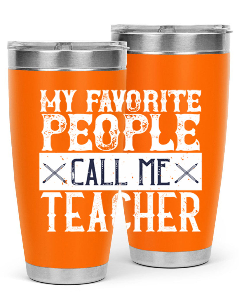 My favorite people call me Teacher Style 93#- teacher- tumbler