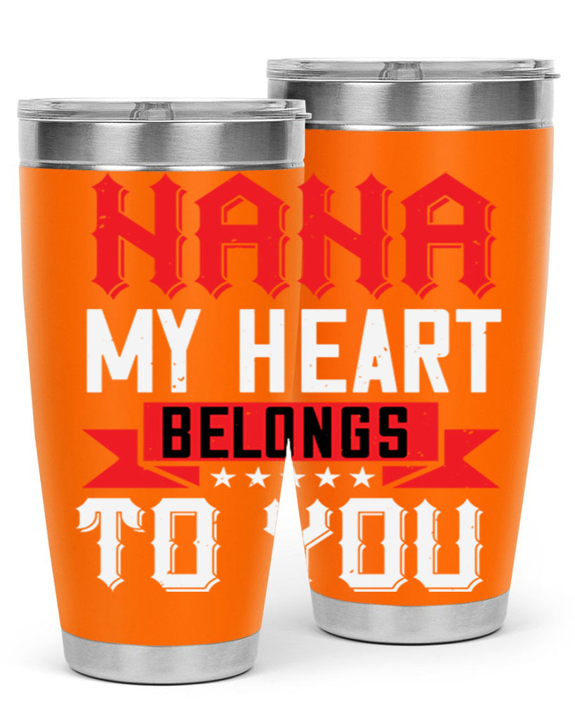 NANA MY HEART BELONGS TO YOU 101#- grandma - nana- Tumbler