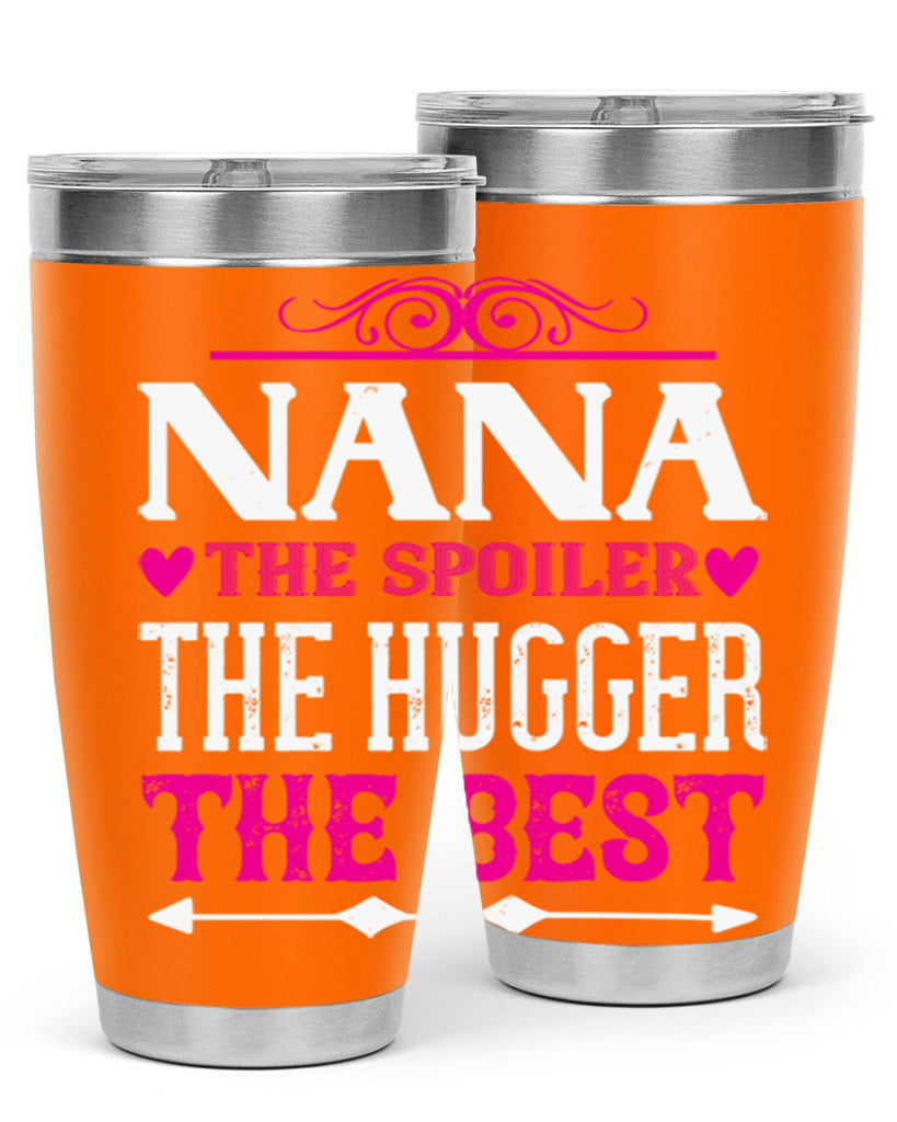 NANA the spoiler the hugger the best 6#- grandma - nana- Tumbler