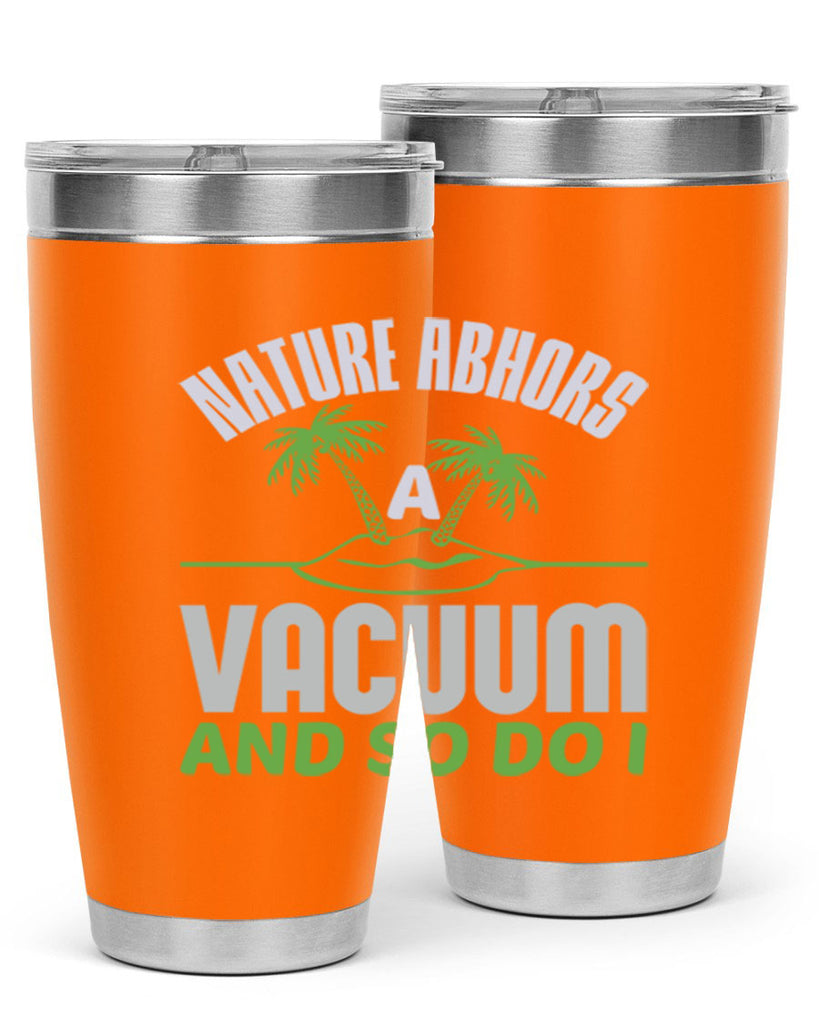 Nature abhors a vacuum and so do I Style 22#- cleaner- tumbler