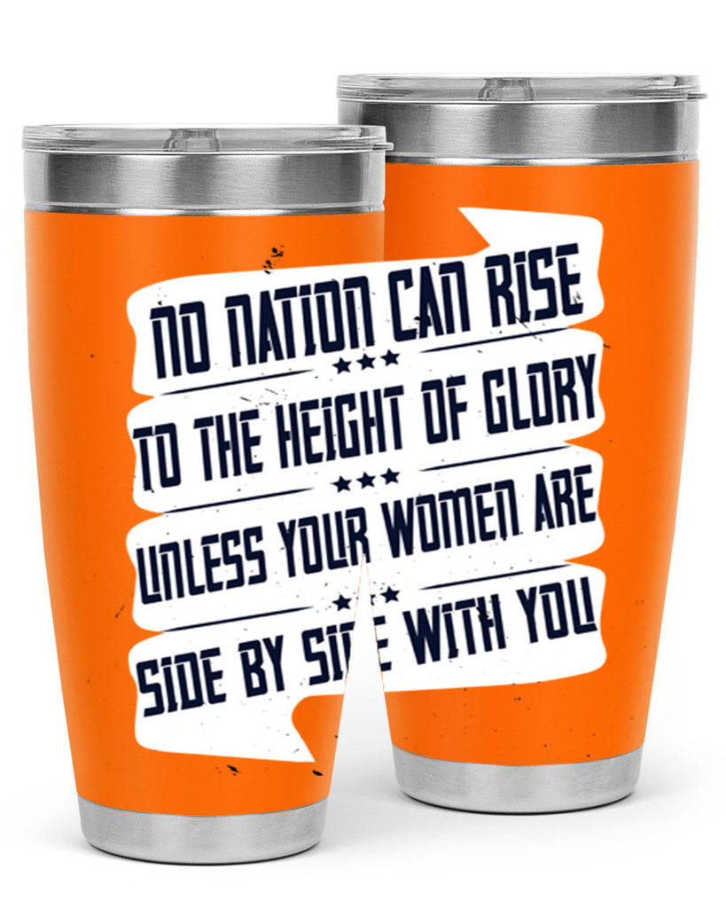 No nation can rise to the height of glory unless your women are side by side with you Style 47#- womens day- Tumbler