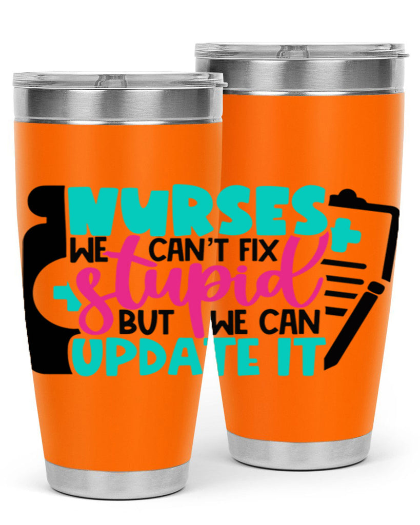 Nurses We Cant Fix Stupid But We Can Update It Style Style 74#- nurse- tumbler