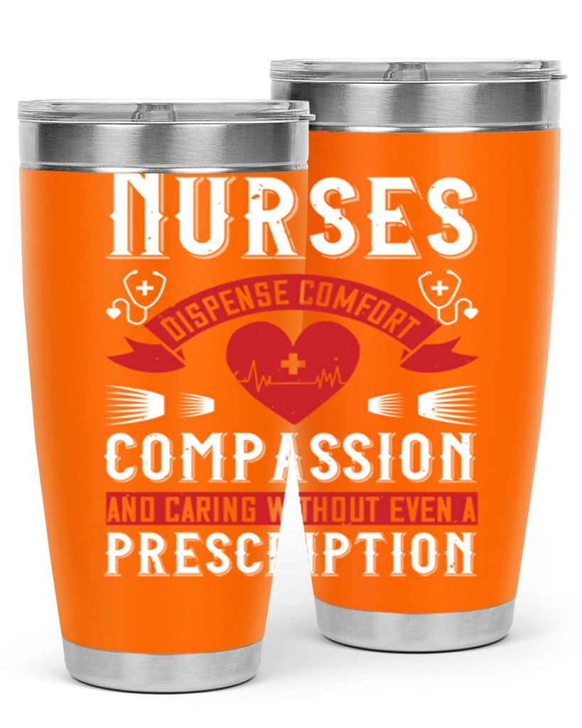 Nurses dispense comfort compassion and caring without even a prescription Style 280#- nurse- tumbler
