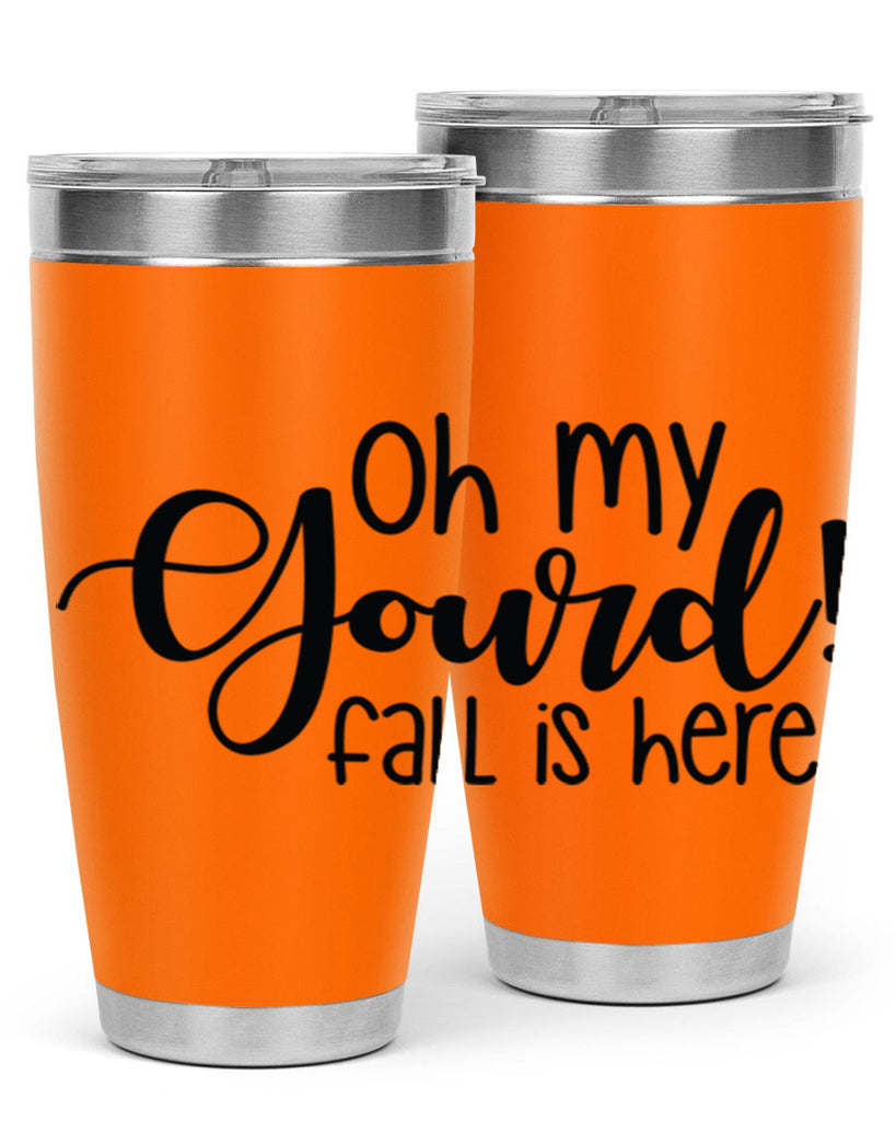 Oh My Gourd Fall Is Here 455#- fall- Tumbler