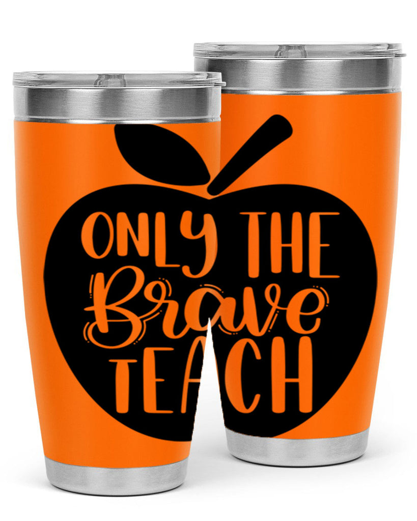 Only The Brave Teach Style 60#- teacher- tumbler