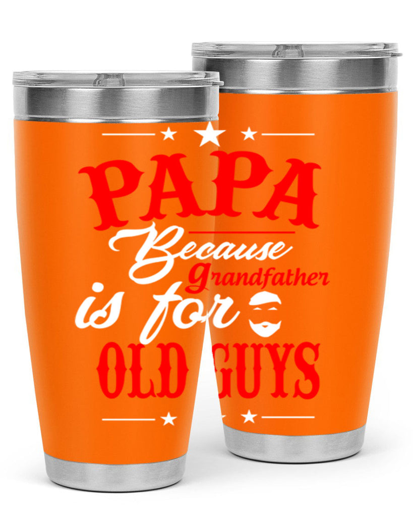 PAPA Because 118#- grandpa - papa- Tumbler