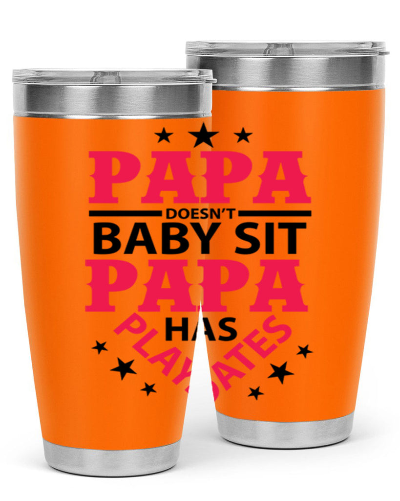 Papa Doesnt baby sit papa 117#- grandpa - papa- Tumbler