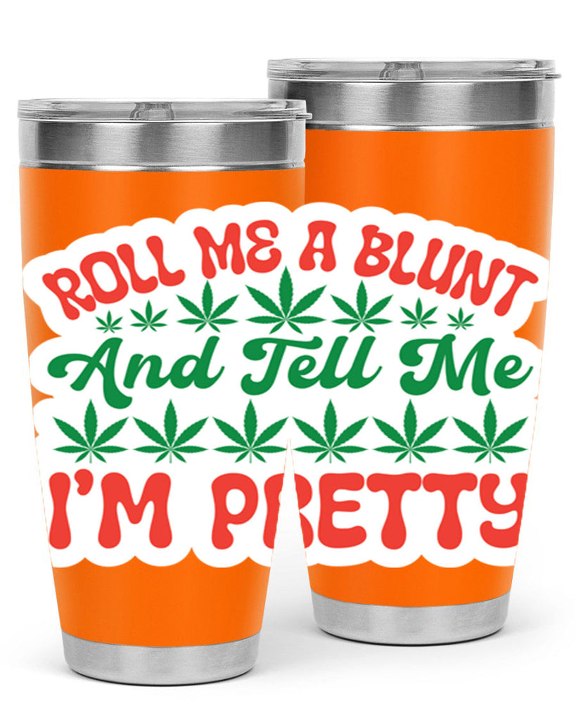 Roll Me A Blunt And Tell Me Im Pretty 228#- marijuana- Tumbler