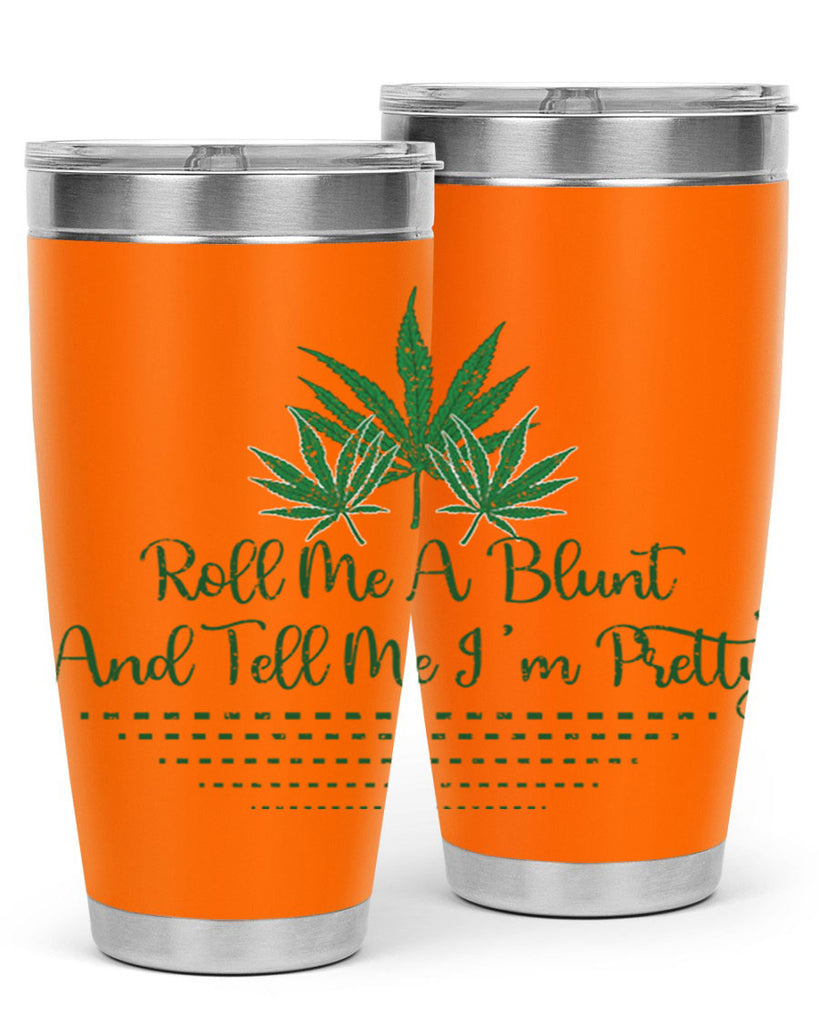 Roll Me A Blunt And Tell Me Im Pretty Sublimation 227#- marijuana- Tumbler