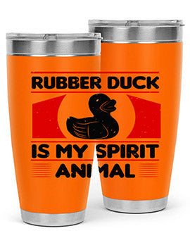 Rubber duck is my spirit animal Style 19#- duck- Tumbler