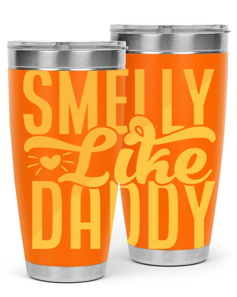 Smelly Like Daddy 67#- dad- Tumbler