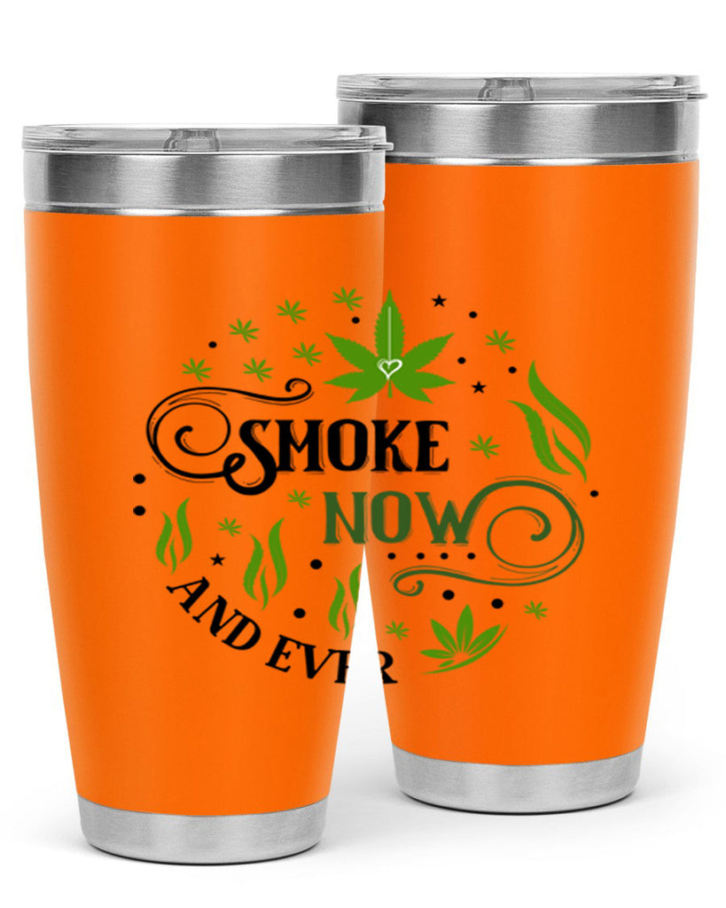 Smoke Now And Ever 231#- marijuana- Tumbler