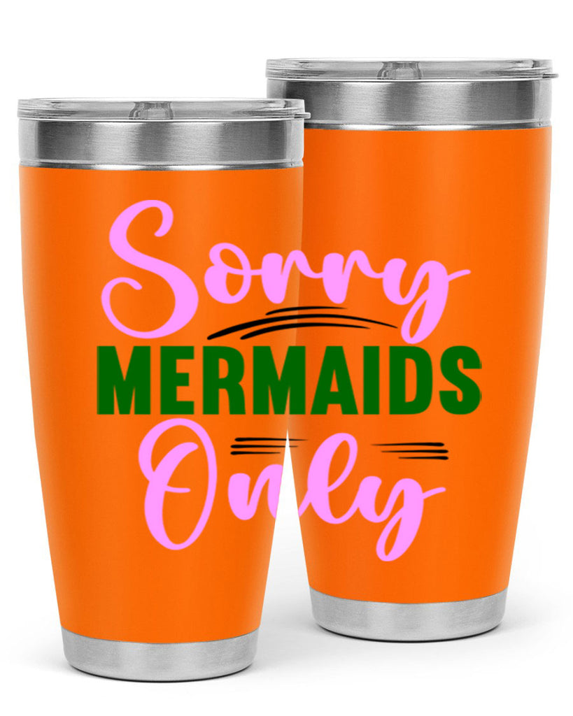 Sorry Mermaids Only 605#- mermaid- Tumbler