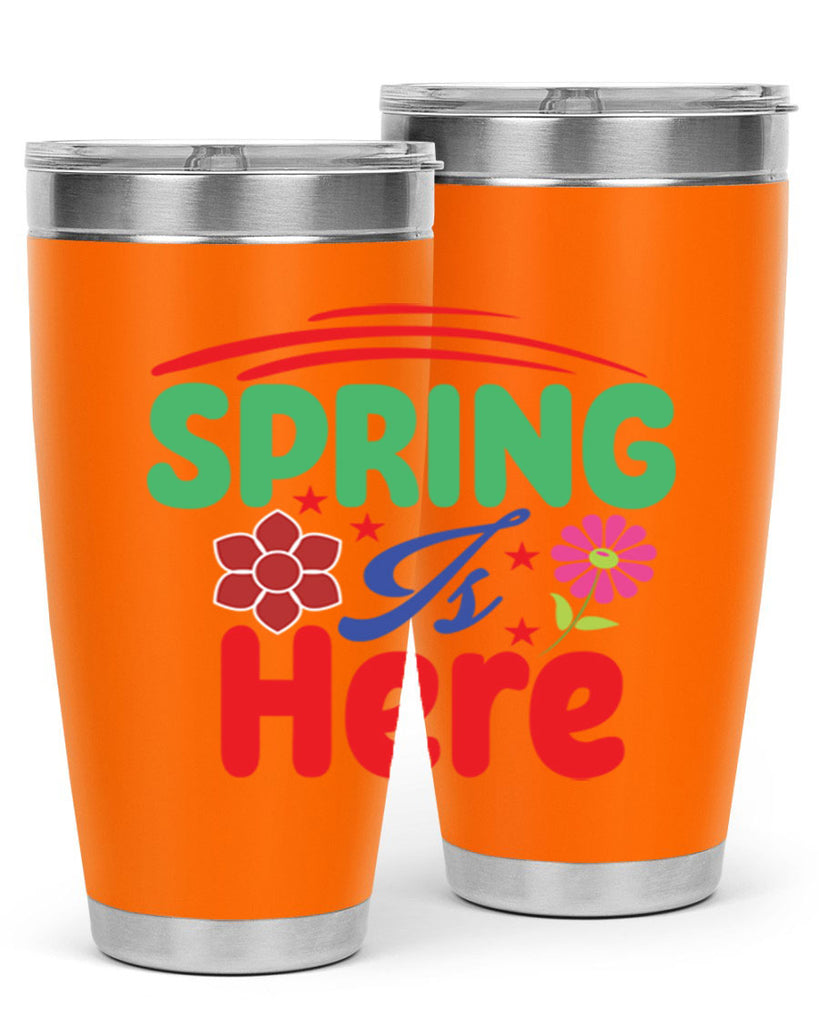Spring Is Here 448#- spring- Tumbler