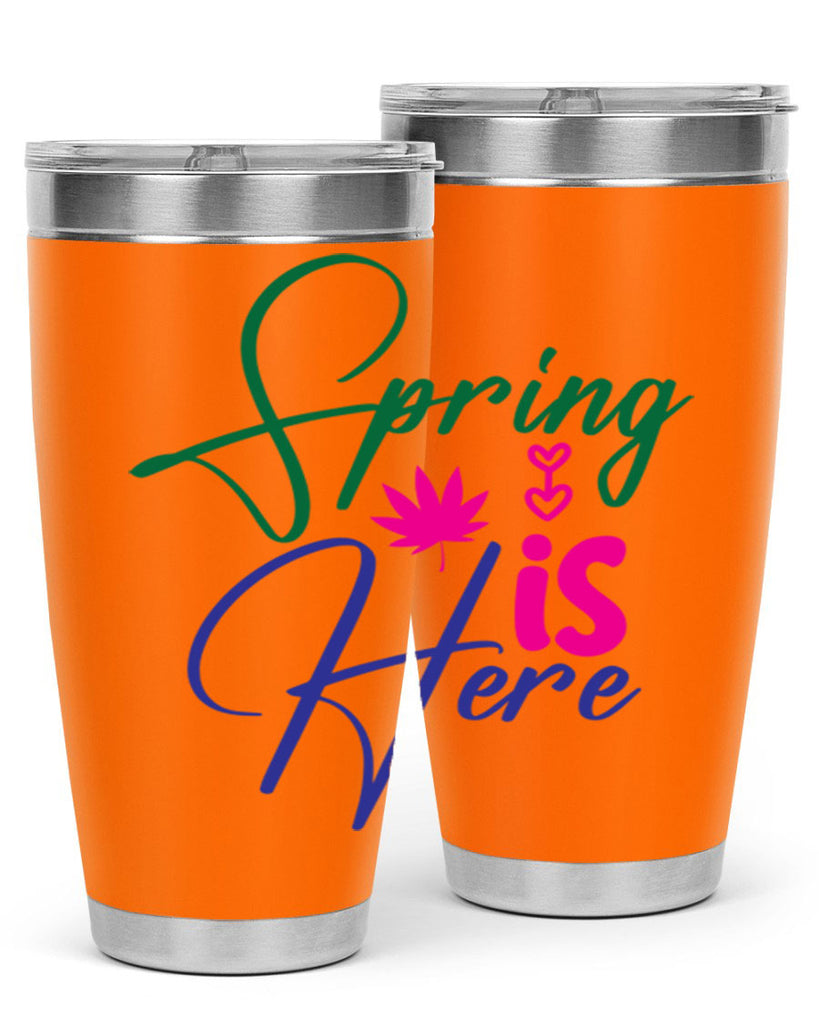 Spring Is Here 449#- spring- Tumbler