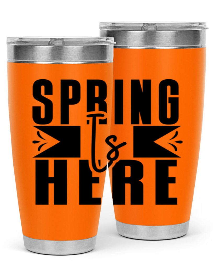 Spring Is Here 452#- spring- Tumbler