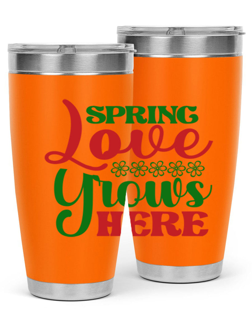 Spring Love Grows Here 512#- spring- Tumbler