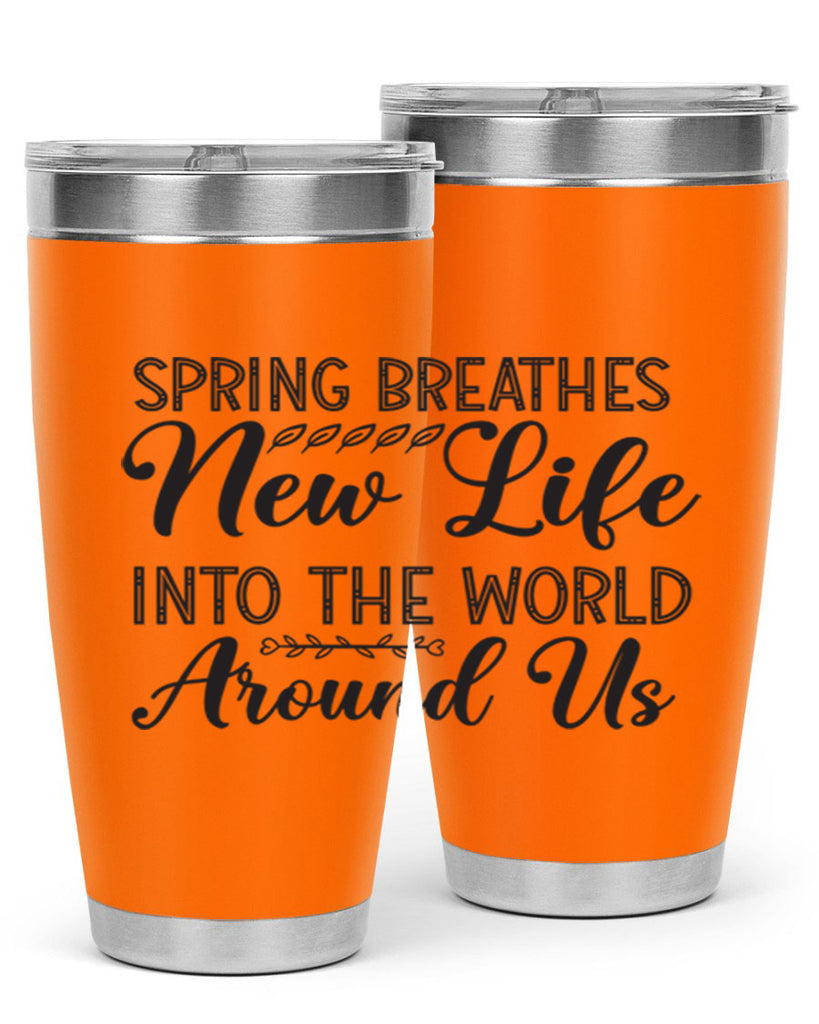 Spring breathes new life into the world around us422#- spring- Tumbler