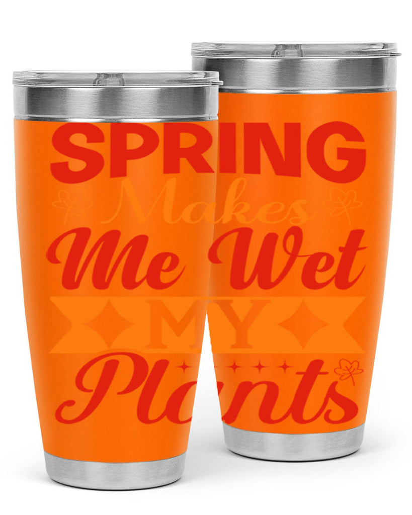 Spring makes me wet my plants 471#- spring- Tumbler